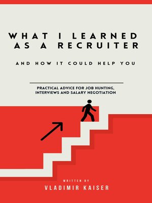 cover image of What I Learned as a Recruiter--And How it Could Help You